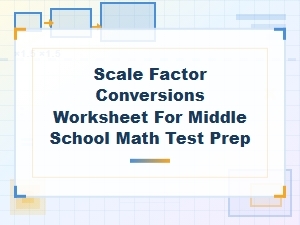Mastering Scale Factor Conversions for Math Test Prep