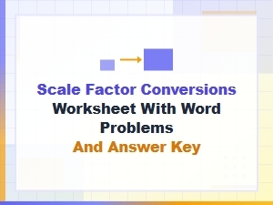 Scale Factor Conversions Worksheet with Problems and Solutions